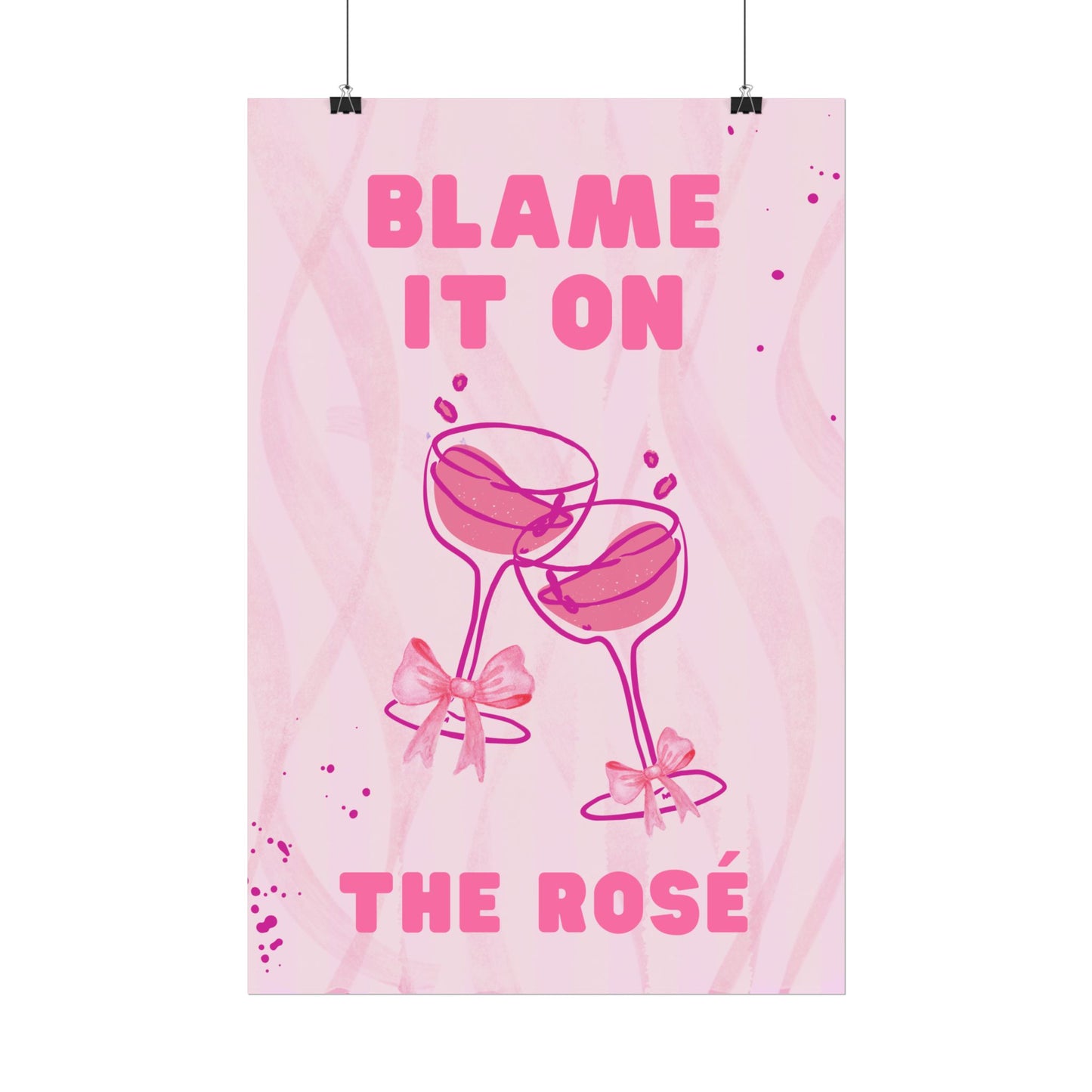 Blame It On The Rosé - Poster