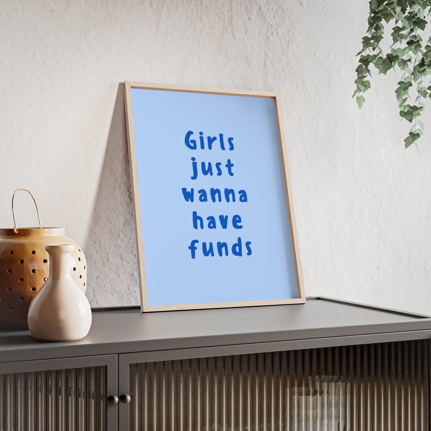 Girls just Wanna Have Funds ( Blue ) - Frame