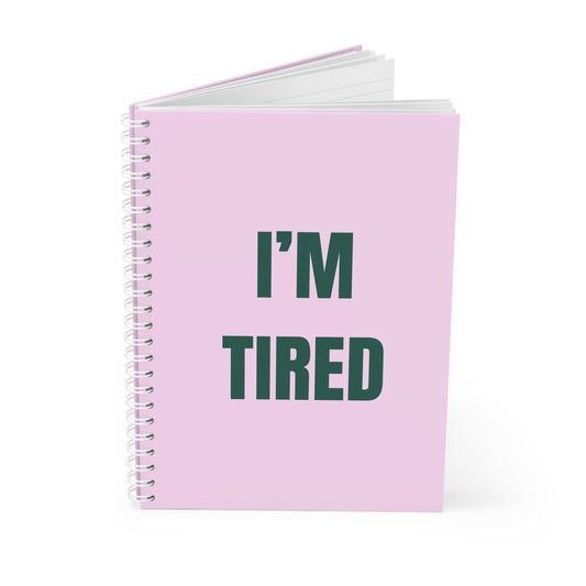 I'm Tired ( Green ) - Sassy Scribbles Spiral Notebook