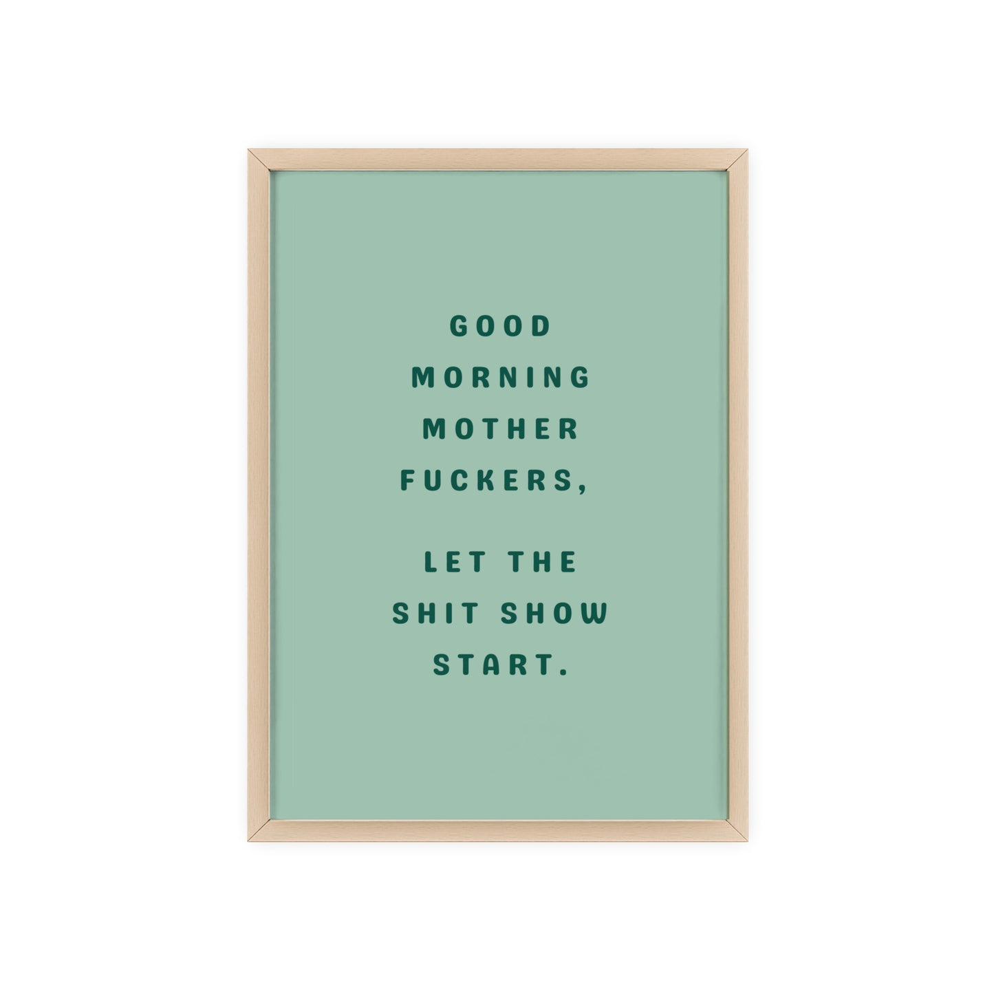 Good Morning, Motherf*ckers ( Sage Green ) - Frame