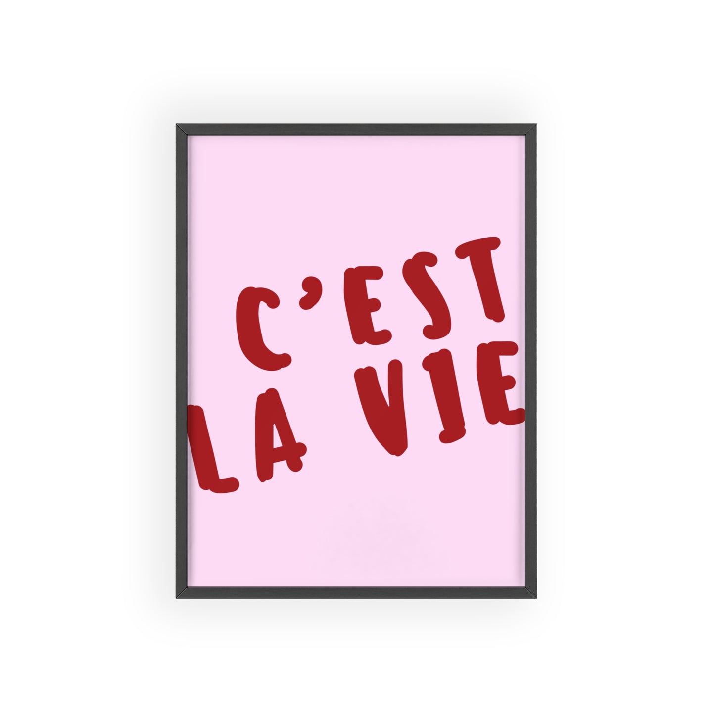 C'est la Vie ( Pink ) - Frame