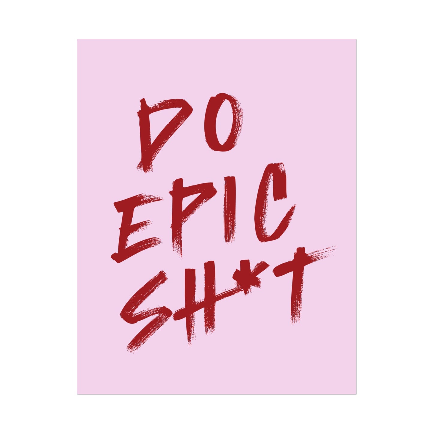 Do Epic Sh*t (Cherry Pink ) - Poster