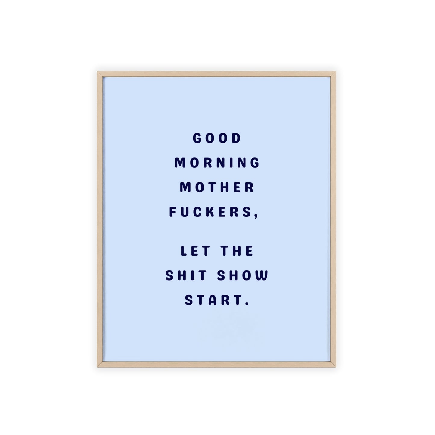 Good Morning, Motherf*ckers ( Sky Blue ) - Frame