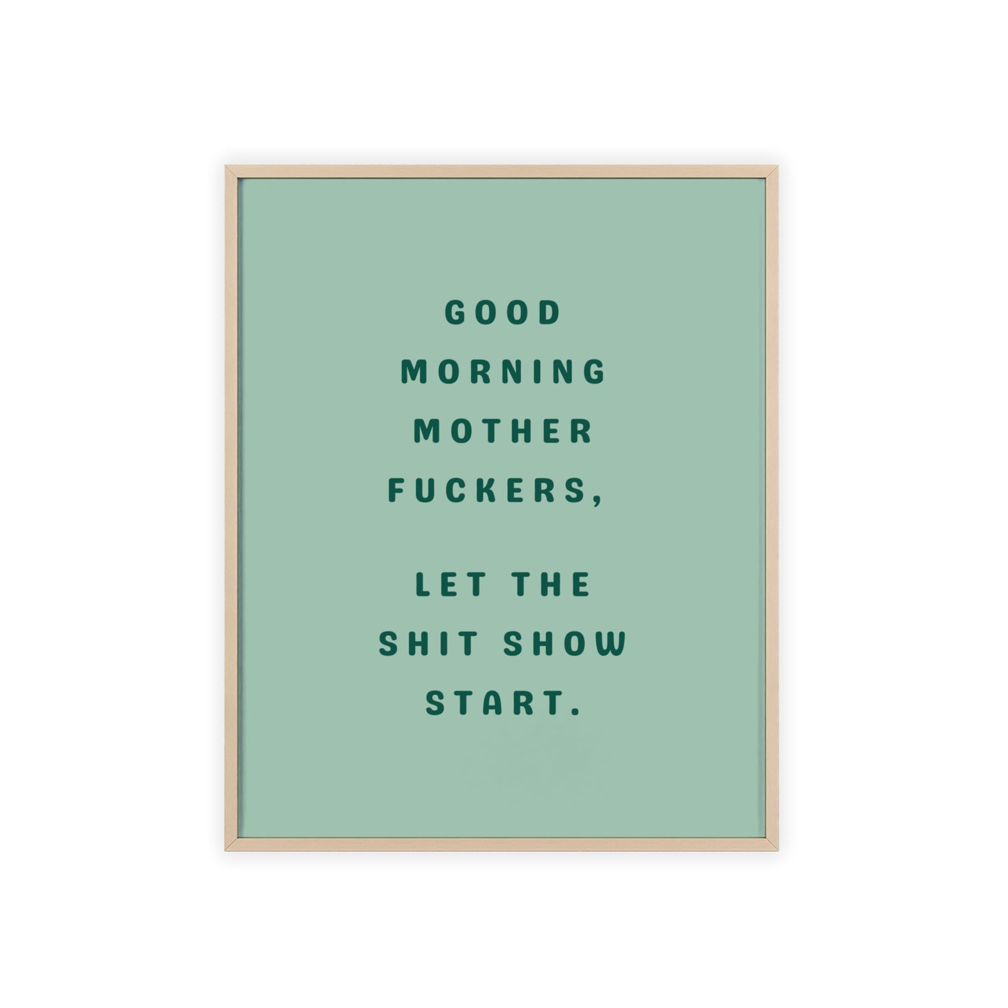 Good Morning, Motherf*ckers ( Sage Green ) - Frame