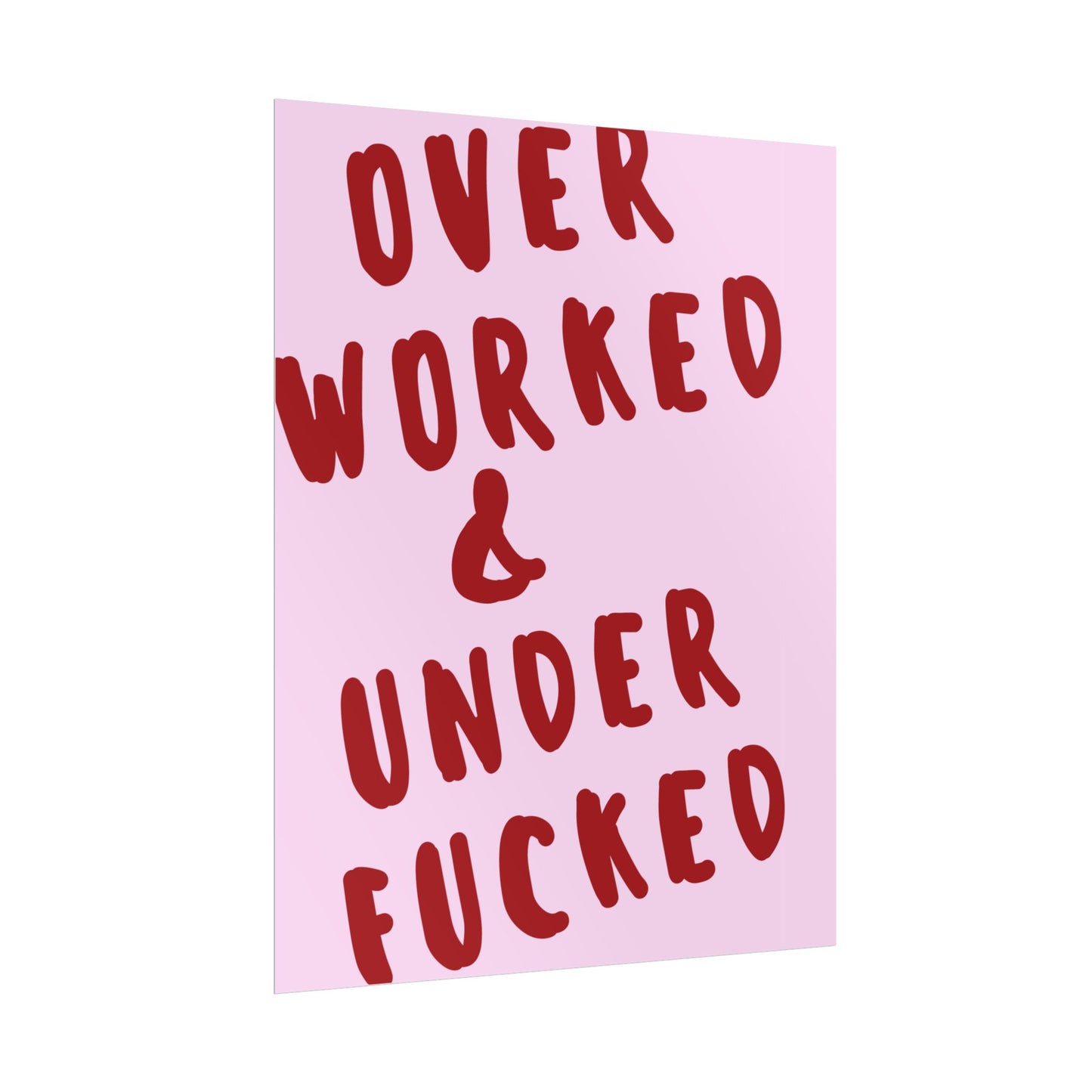 Over Worked & Under F*cked ( Pink ) - Poster