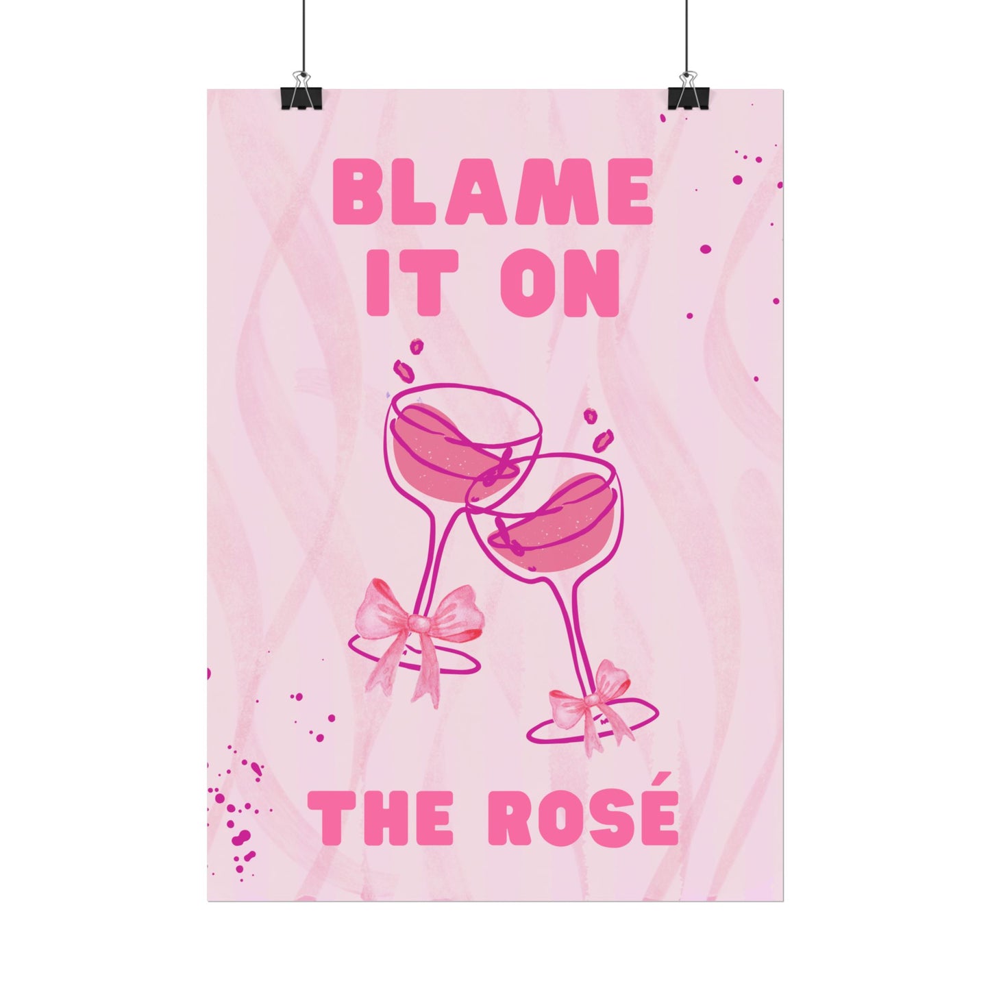 Blame It On The Rosé - Poster