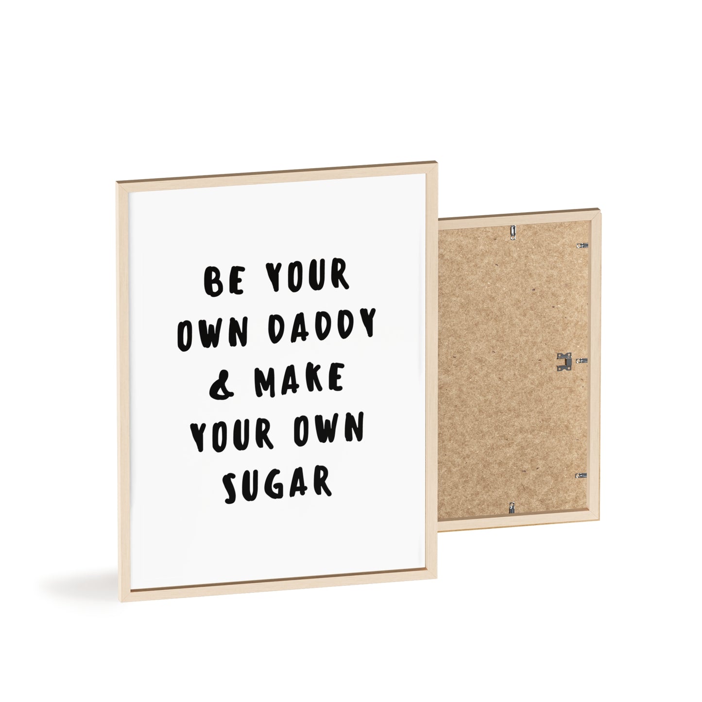 Be your own Daddy & Make your Own Sugar - Frame