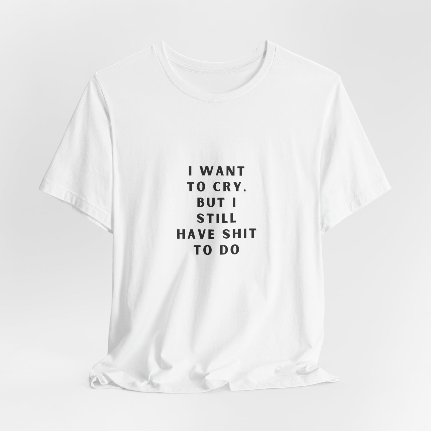 Still Have Shit to Do | White Graphic Tee | Organic Unisex T Shirt