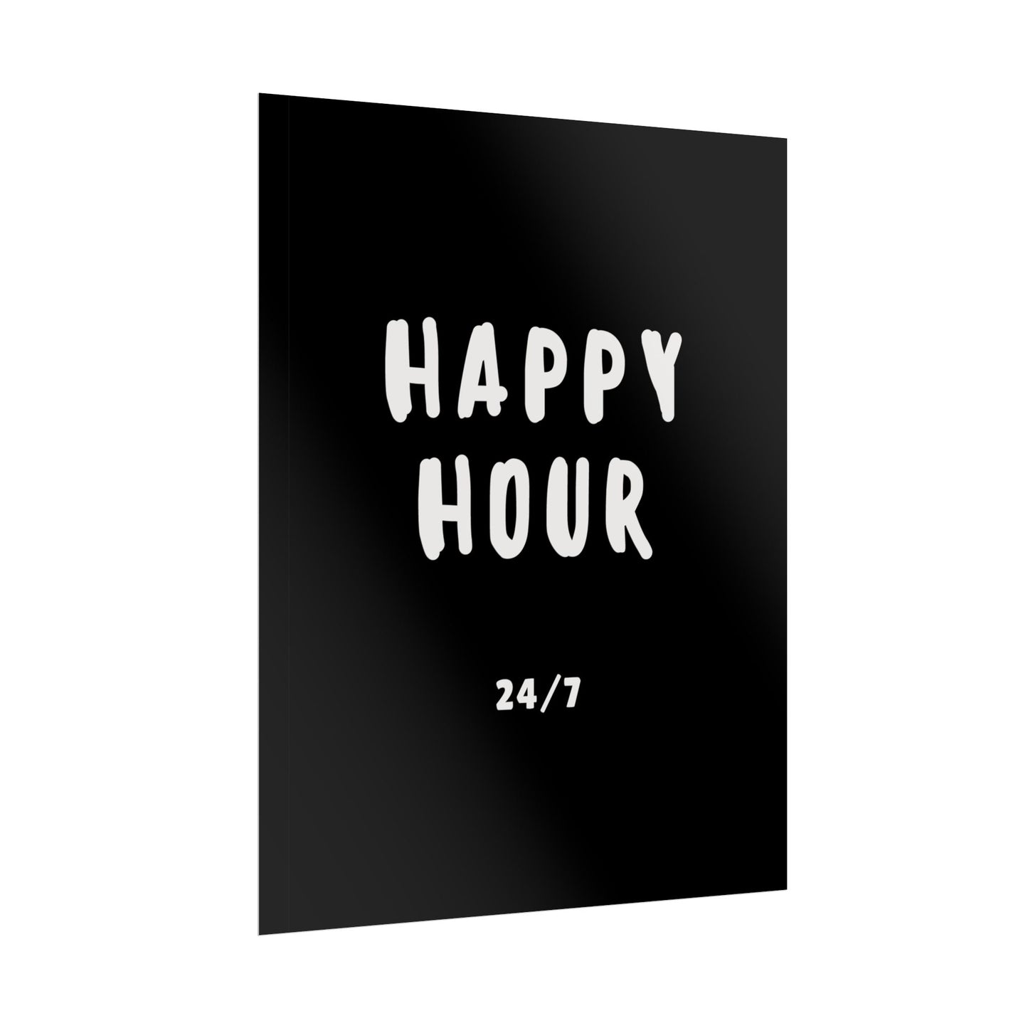 Happy hour 24/7 ( Monochrome ) - Poster