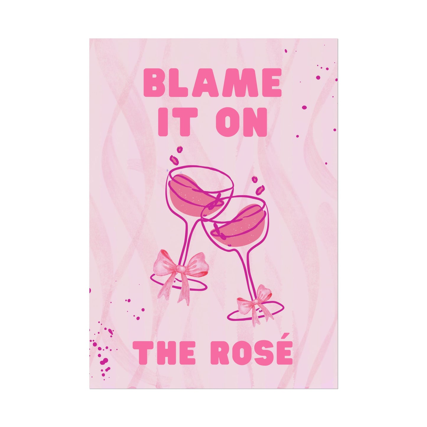 Blame It On The Rosé - Poster