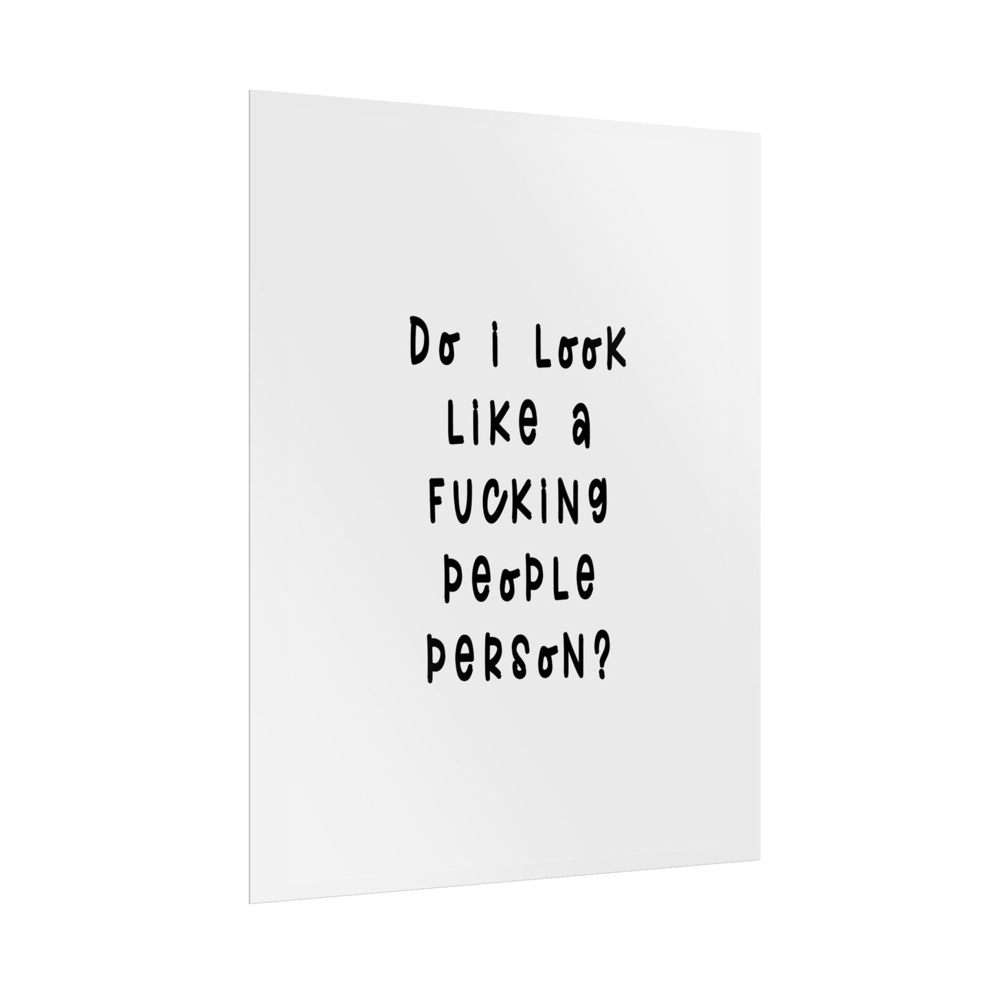 Do I look like a Fu*cking People Person ( Monochrome Creme ) - Poster