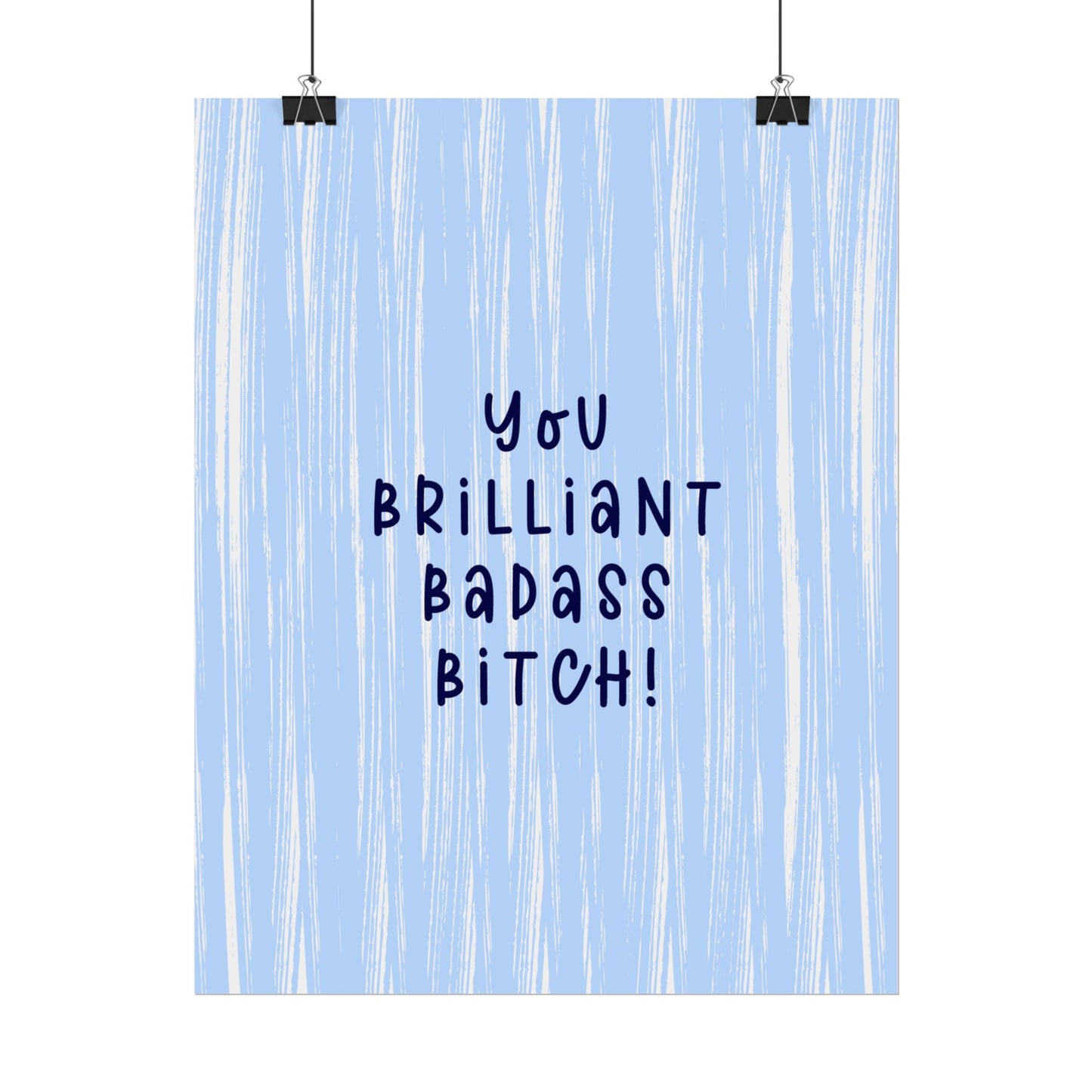 You Brililant Badass B*tch ( Powder Blue ) - Poster