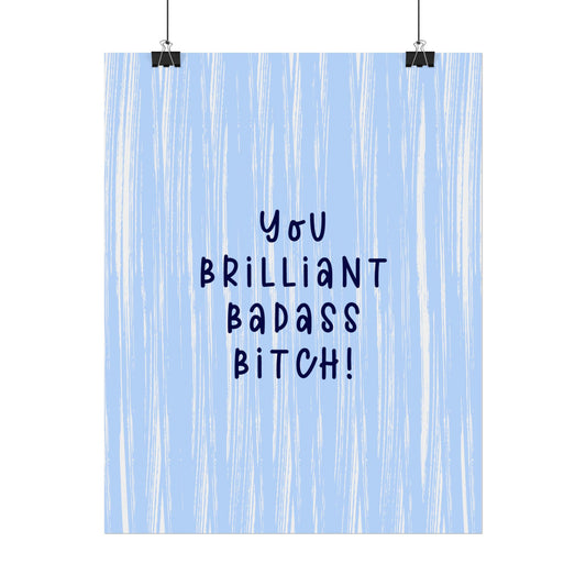 You Brililant Badass B*tch ( Powder Blue ) - Poster