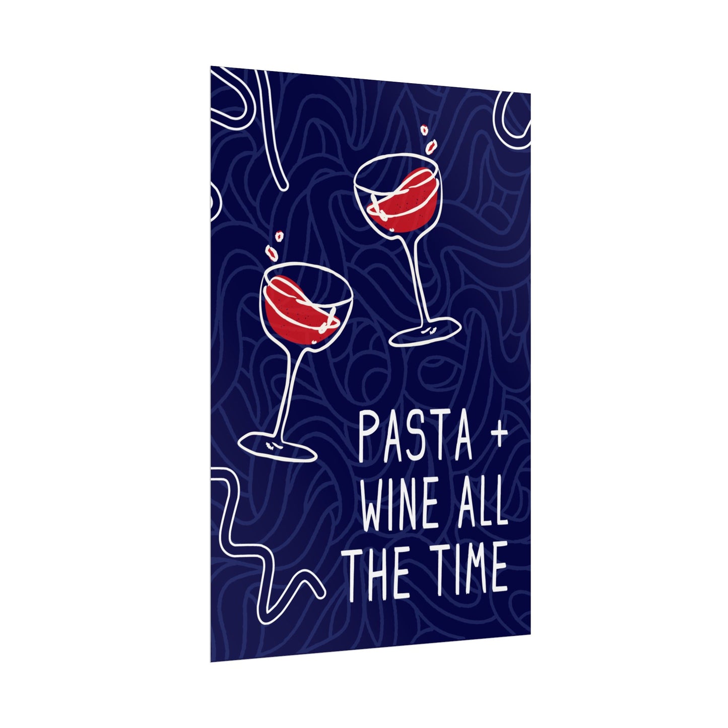 Pasta + Wine All the Time - Poster