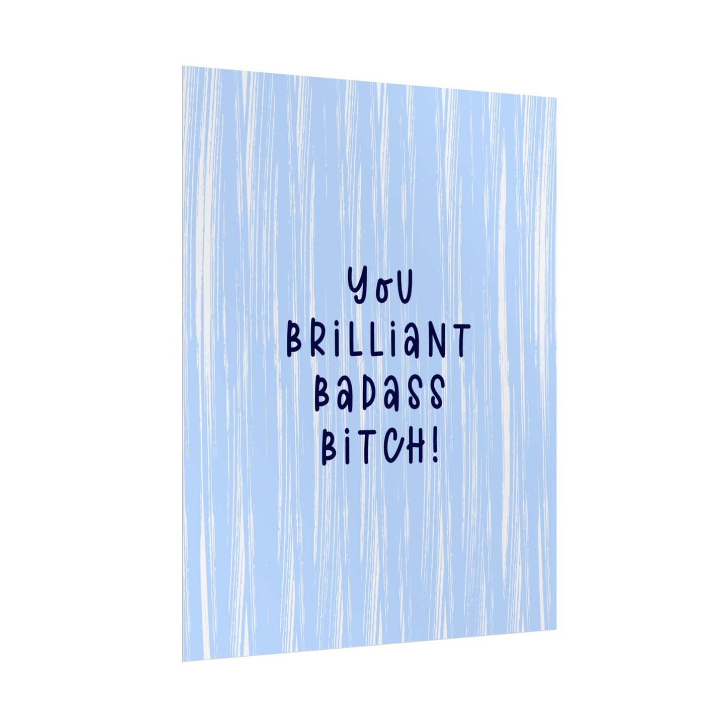 You Brililant Badass B*tch ( Powder Blue ) - Poster