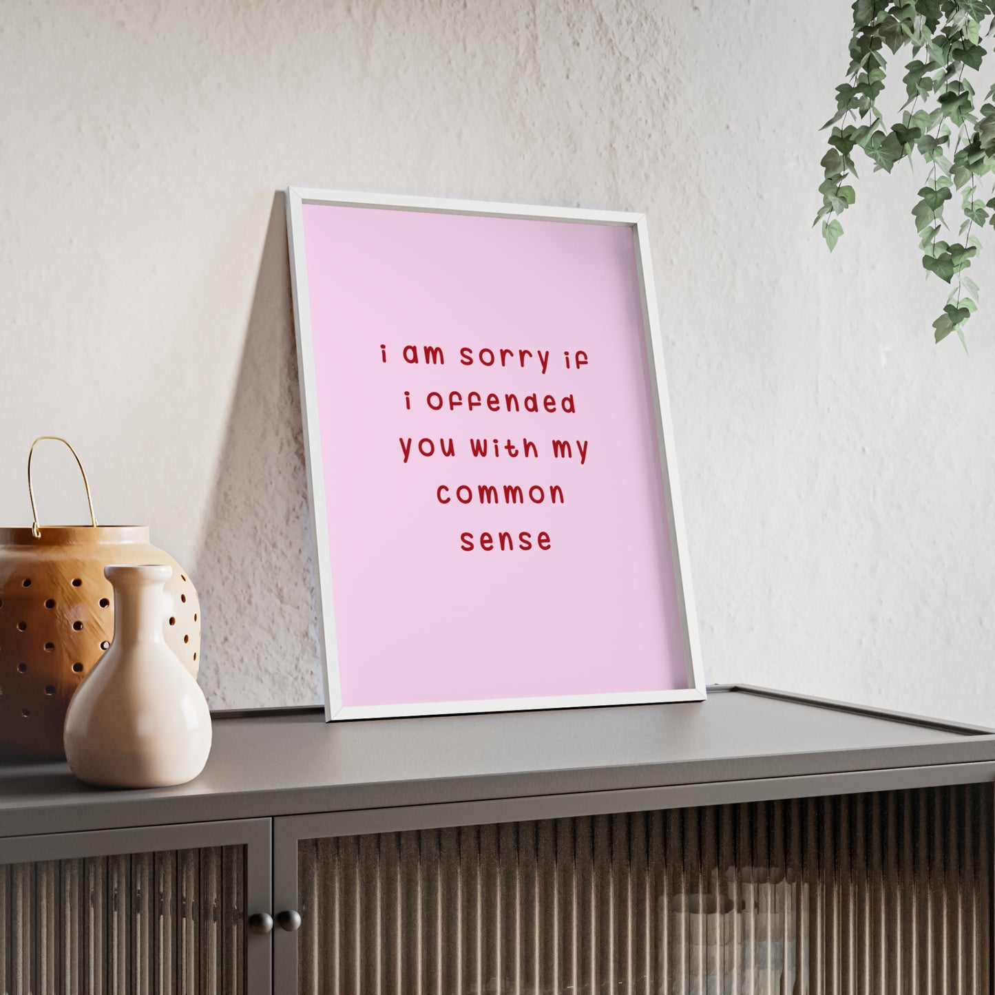 I’m Sorry If I Offended You With My Common Sense ( Soft Pink ) - Frame