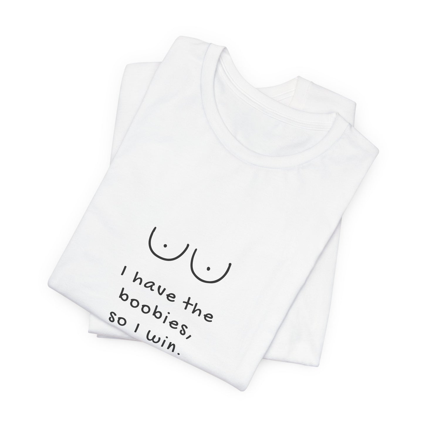 I Have the Boobies, So I Win | Retro Tee | Organic Unisex T Shirt