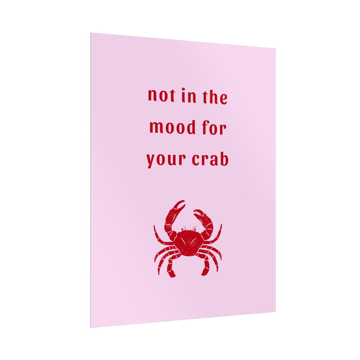 Not In The Mood For Your Crab - Poster