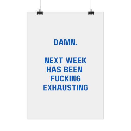 Damn, next week has been exhausting - Poster