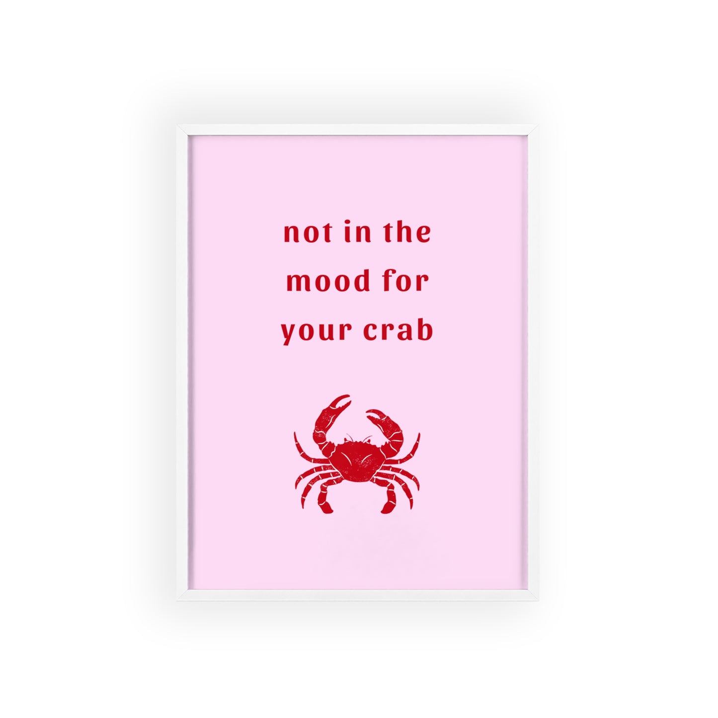 Not In The Mood For Your Crab - Frame