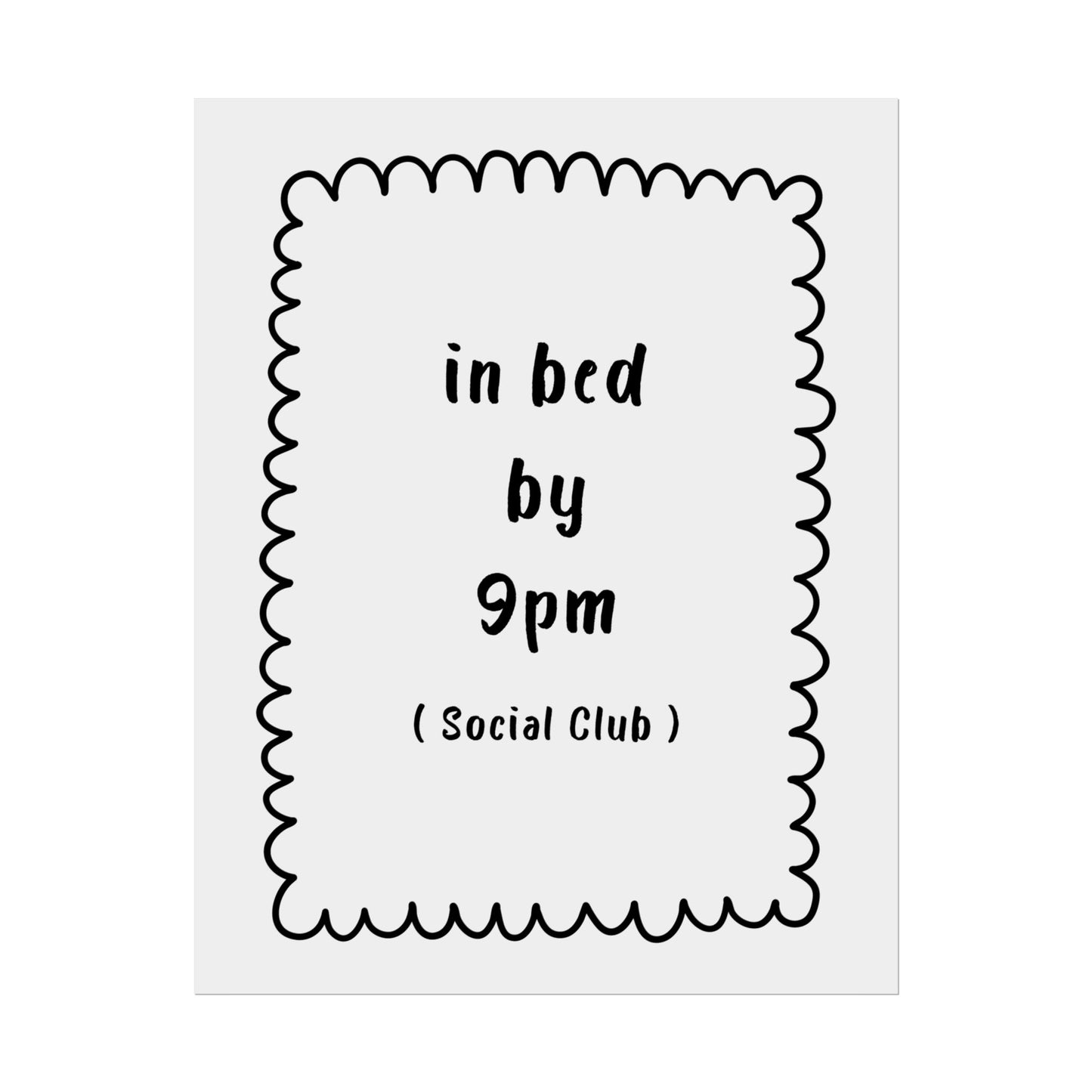 In Bed by 9pm, Social Club ( Monochrome ) - Poster