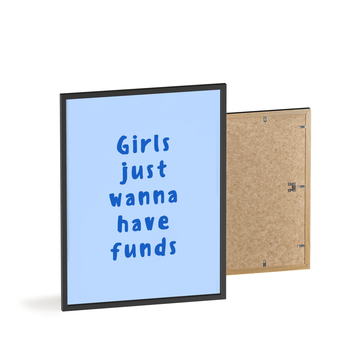 Girls just Wanna Have Funds ( Blue ) - Frame