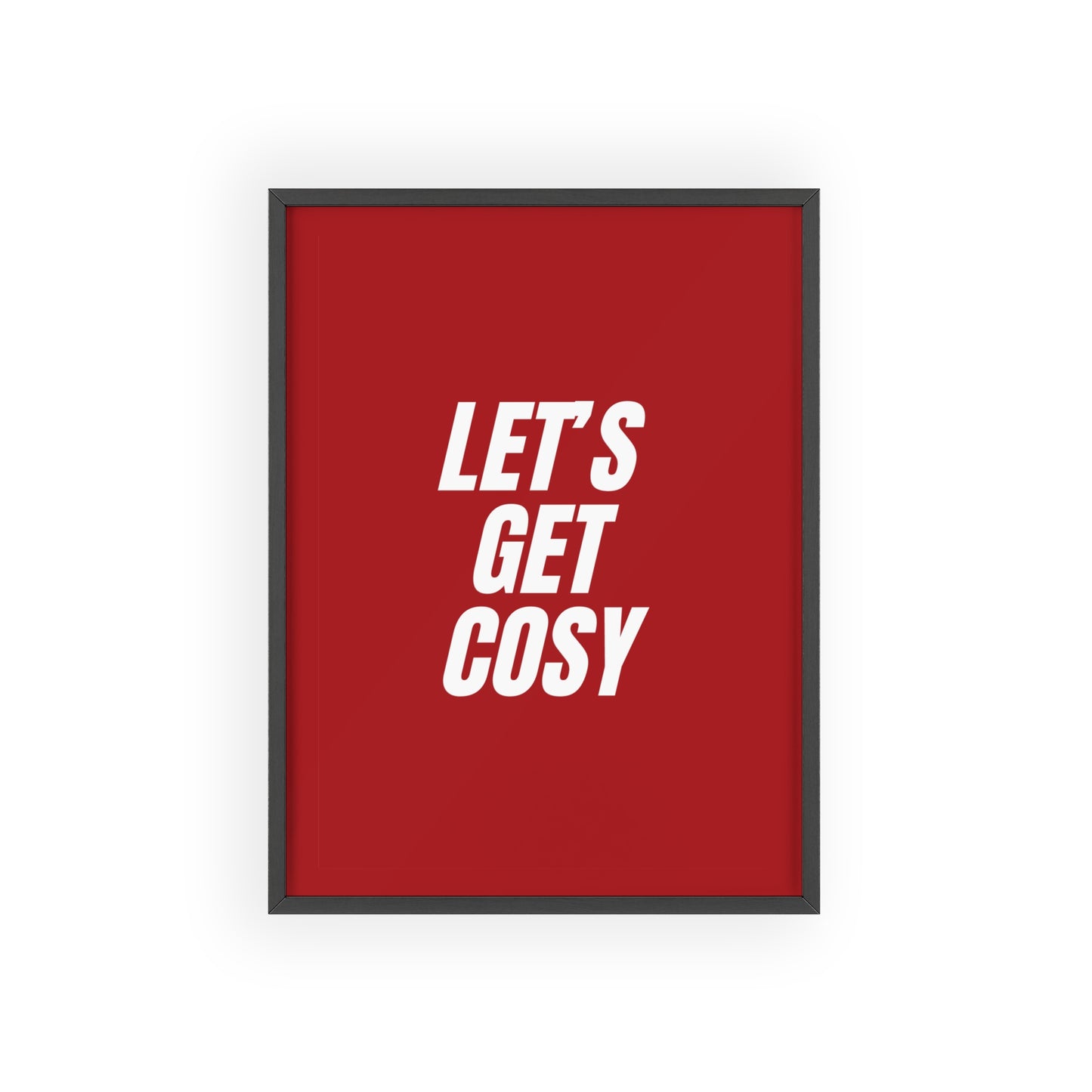 Let's Get Cosy ( Crimson ) - Frame