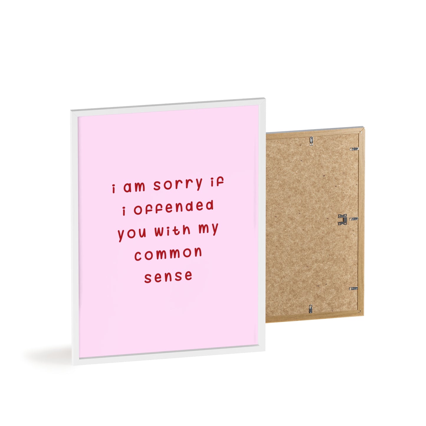 I’m Sorry If I Offended You With My Common Sense ( Soft Pink ) - Frame