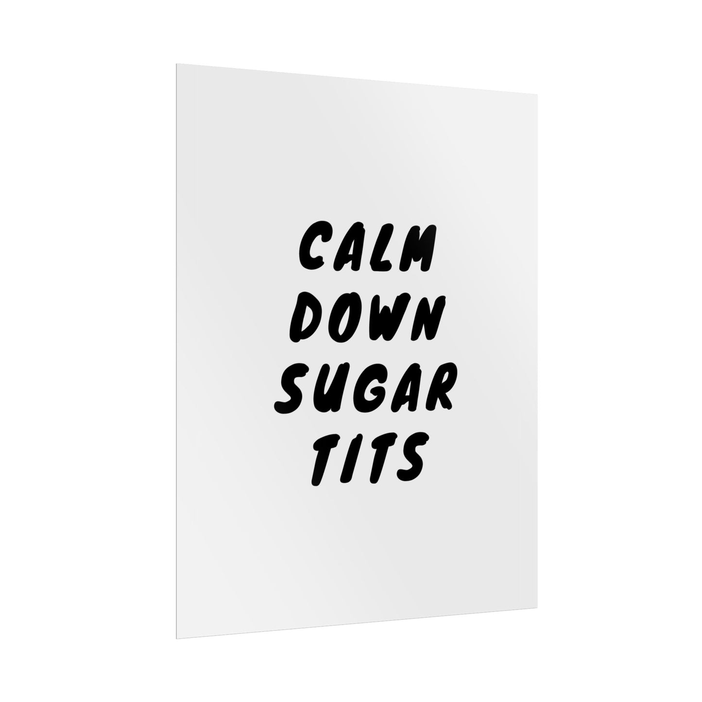 Calm Down Sugar Tits ( Monochrome Creme ) - Poster