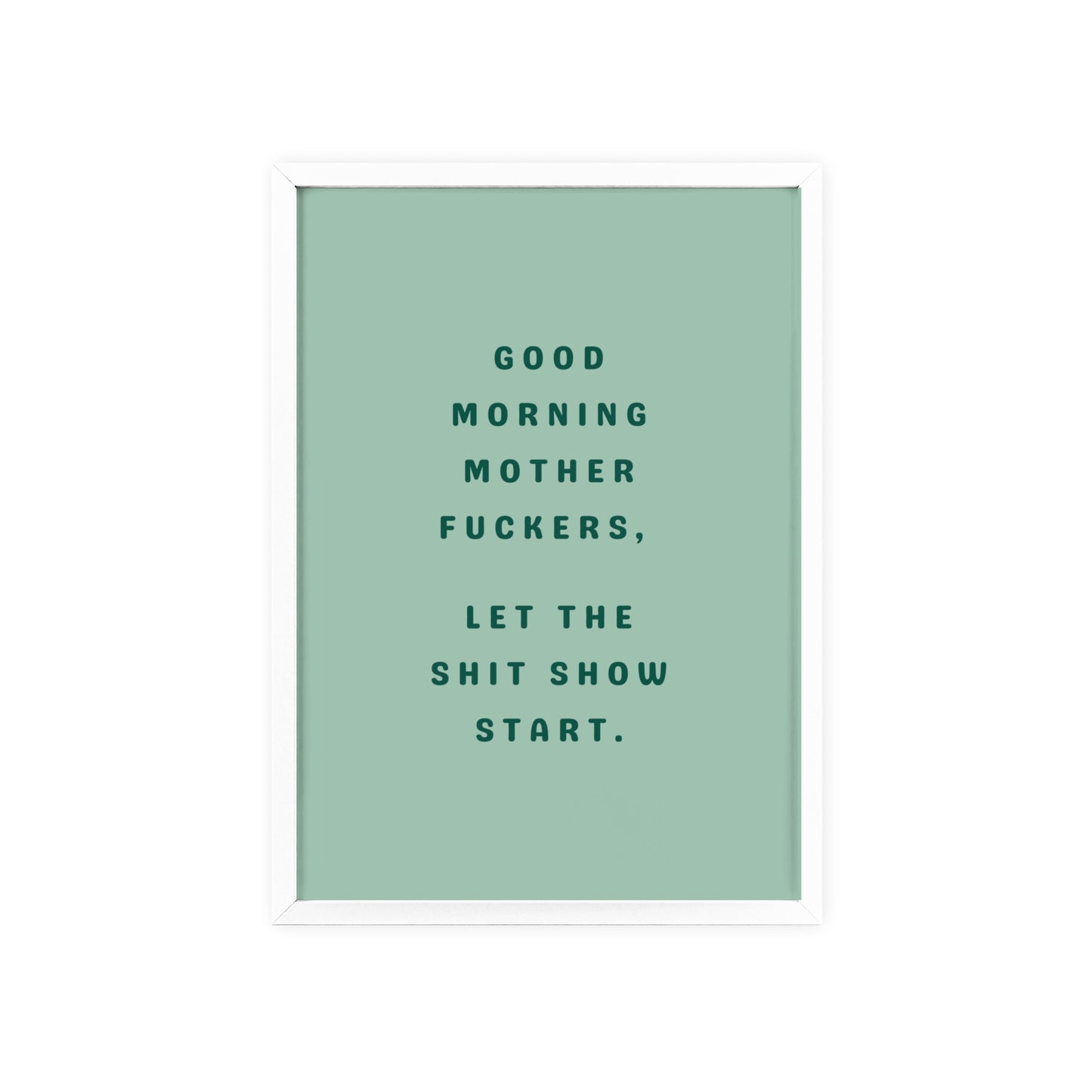 Good Morning, Motherf*ckers ( Sage Green ) - Frame