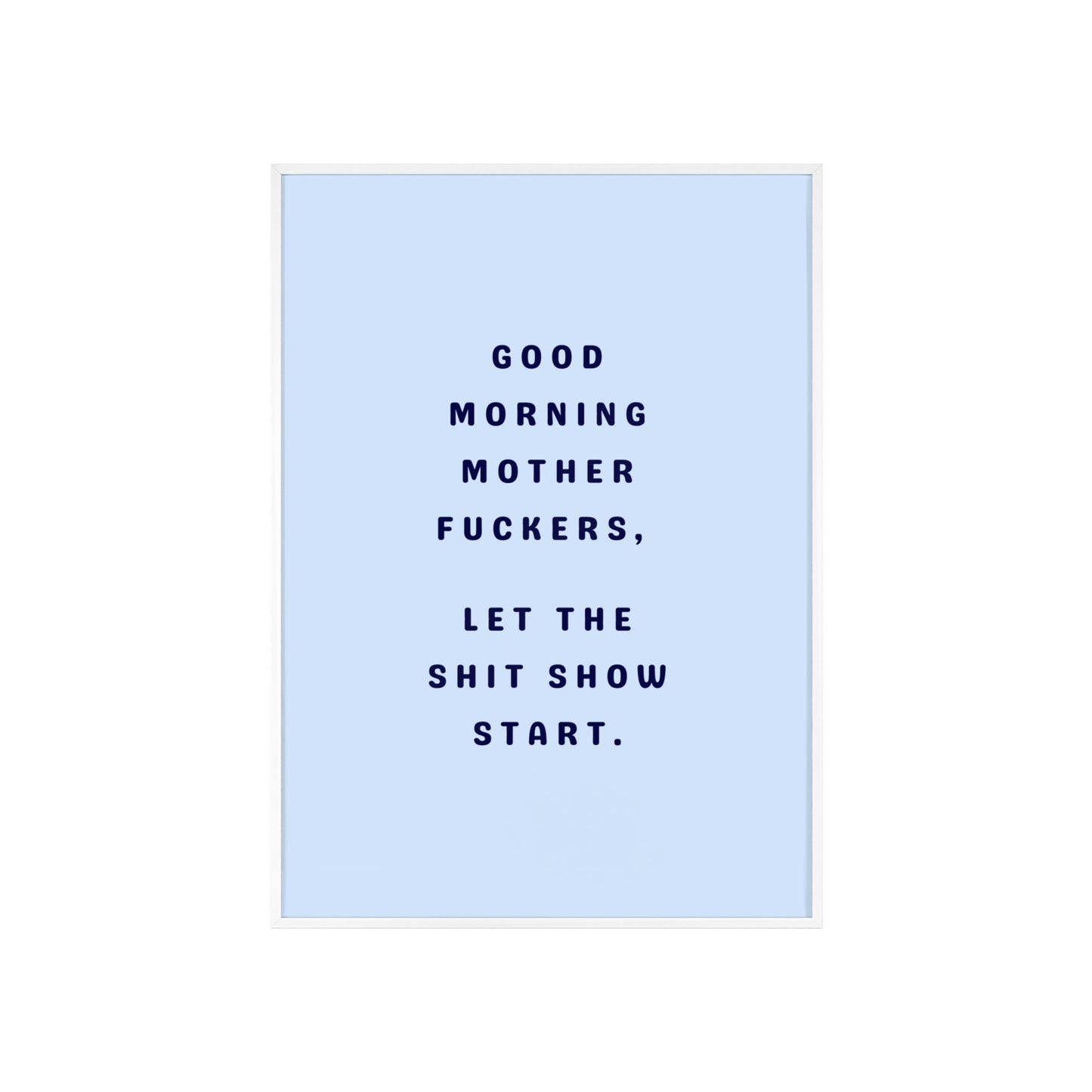 Good Morning, Motherf*ckers ( Sky Blue ) - Frame