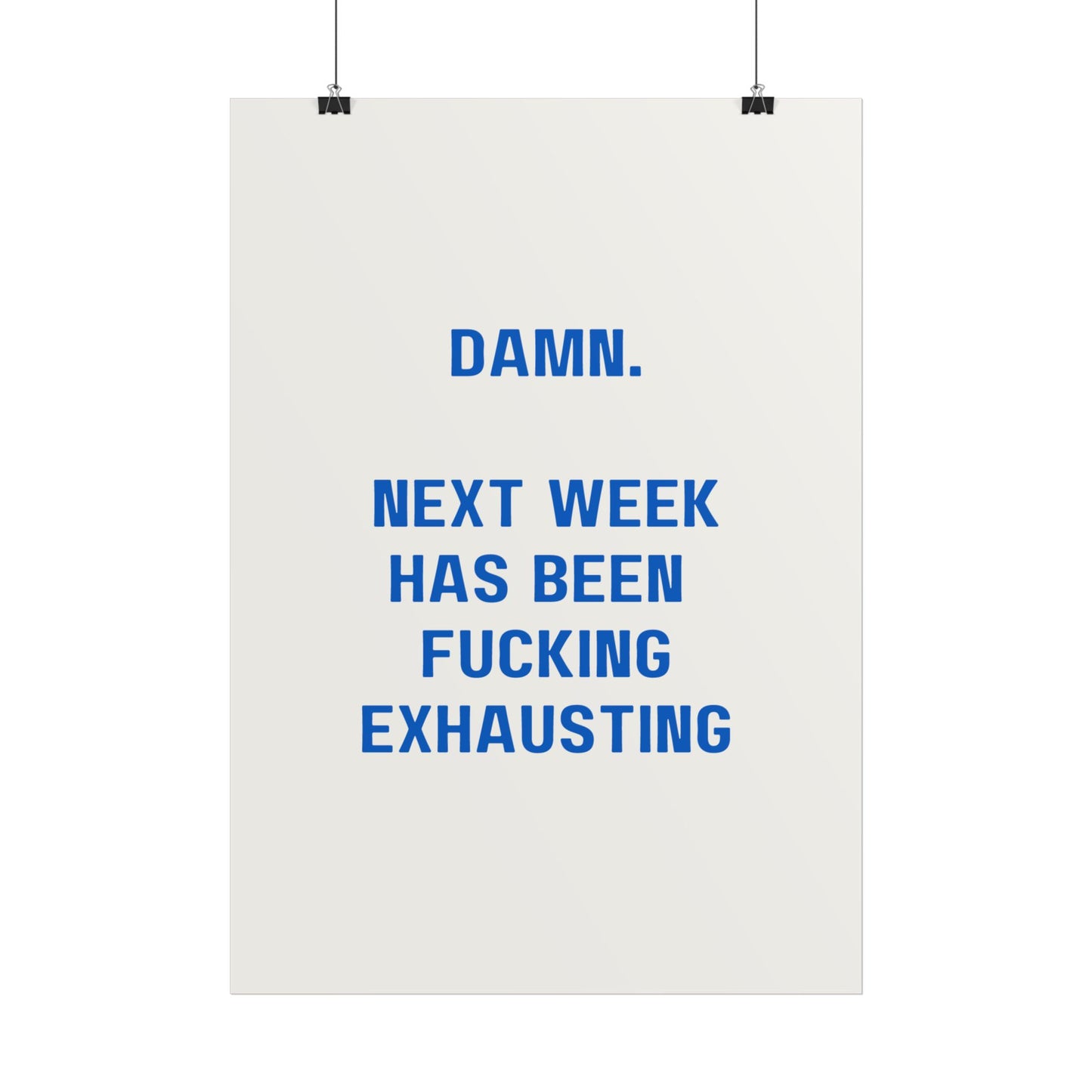 Damn, next week has been exhausting - Poster