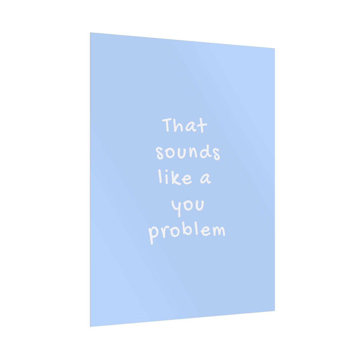 That Sounds Like a You Problem ( Blue ) - Poster