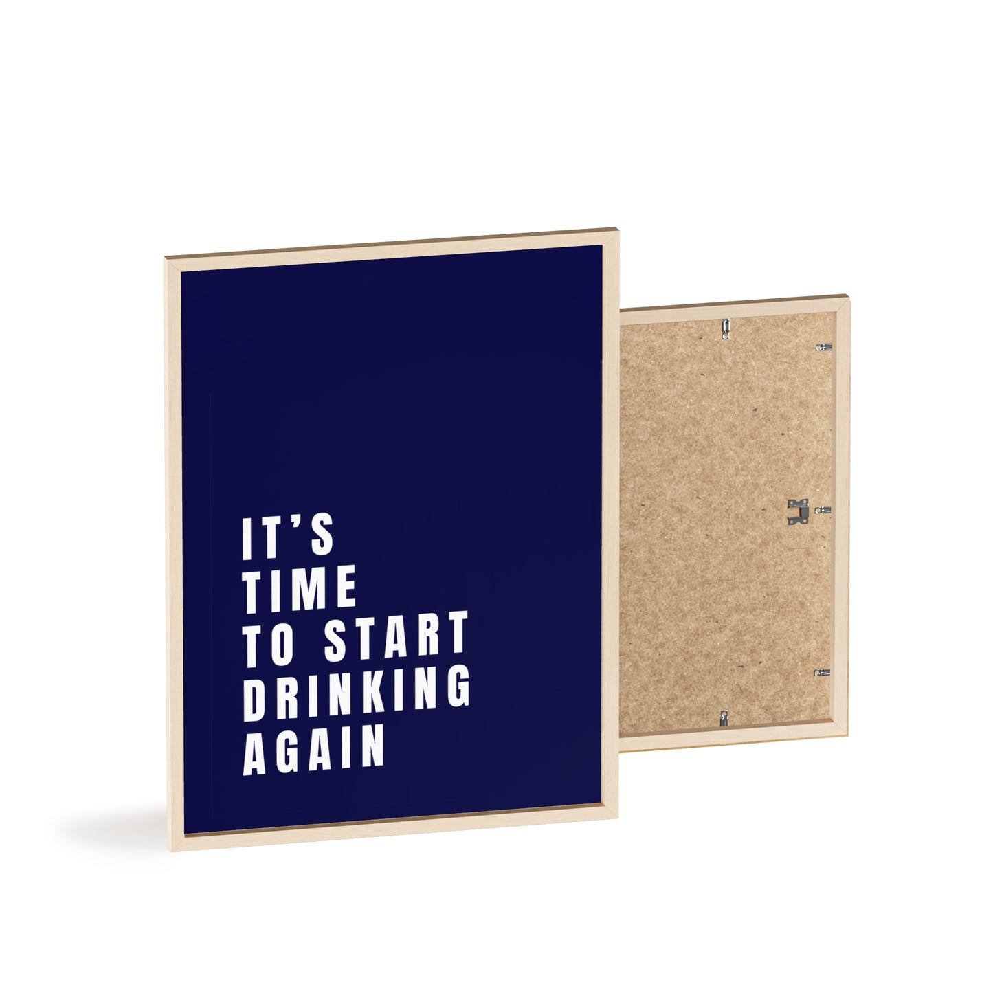 It’s Time to Start Drinking Again  ( Ink Blue ) - Frame