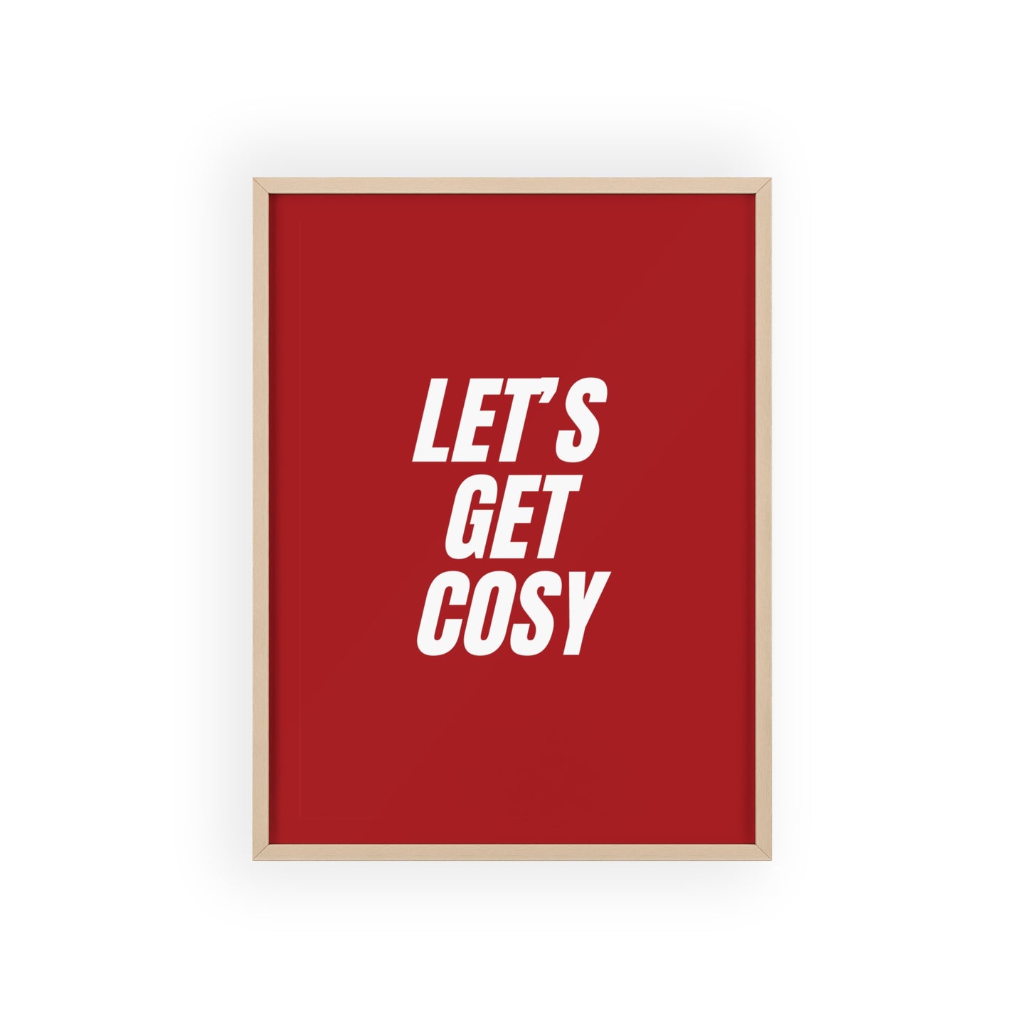 Let's Get Cosy ( Crimson ) - Frame