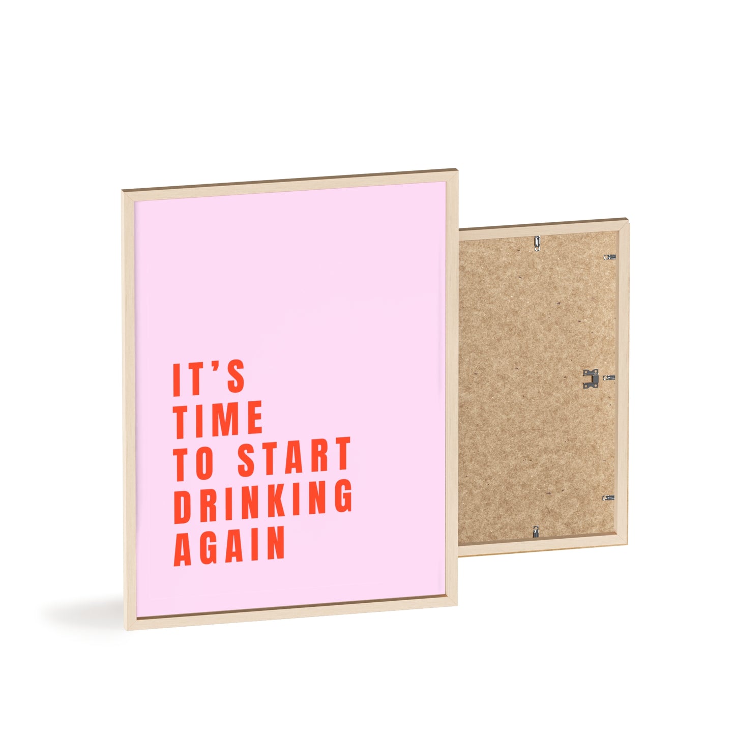 It’s Time to Start Drinking Again  ( Candy Pink ) - Frame