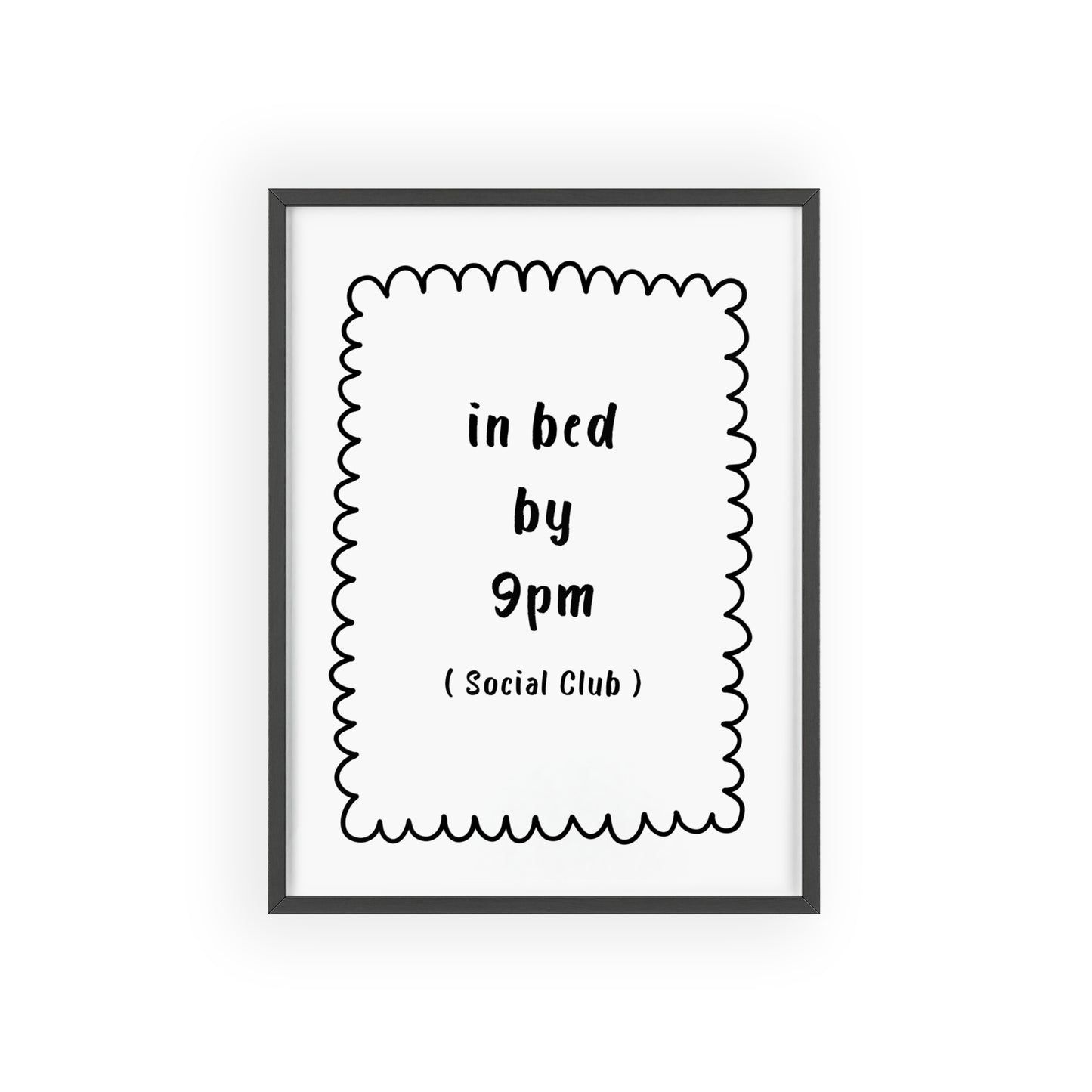 In Bed by 9pm, Social Club ( Monochrome ) - Frame