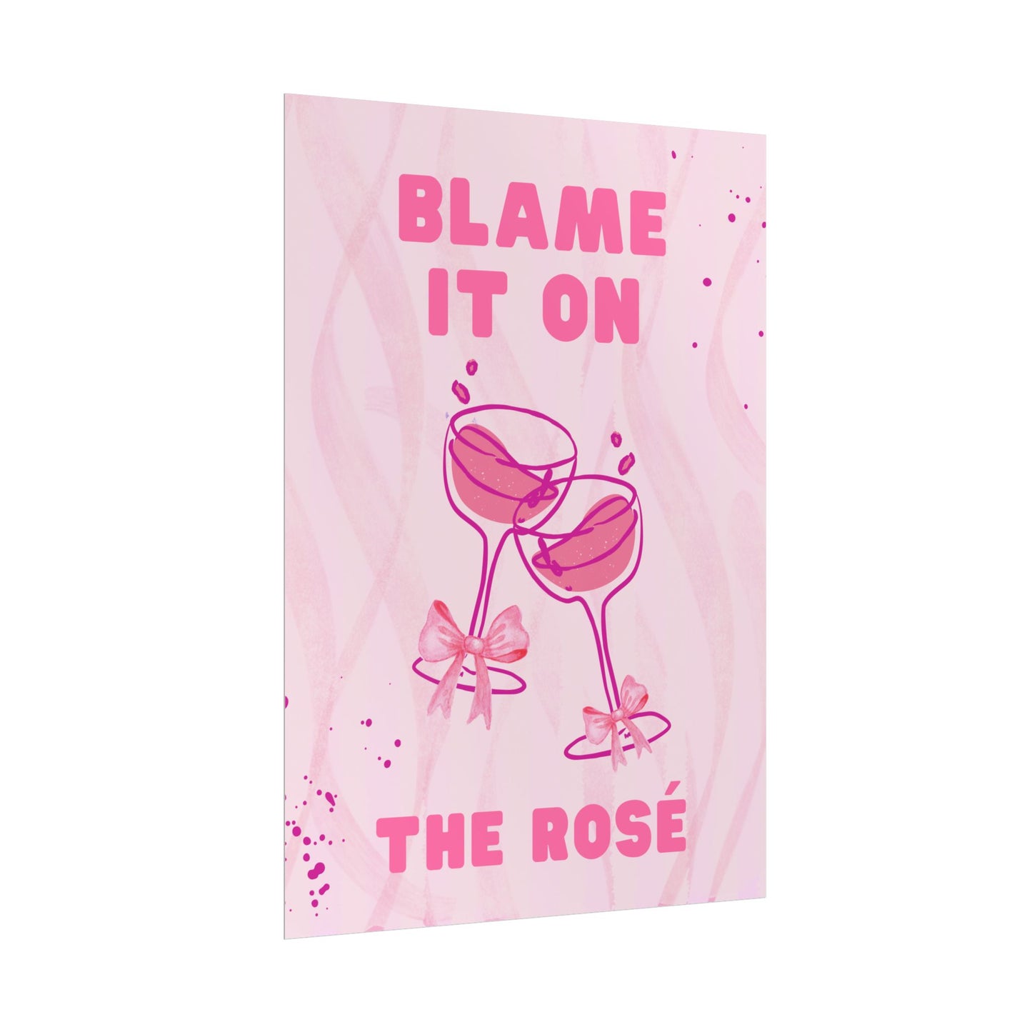 Blame It On The Rosé - Poster