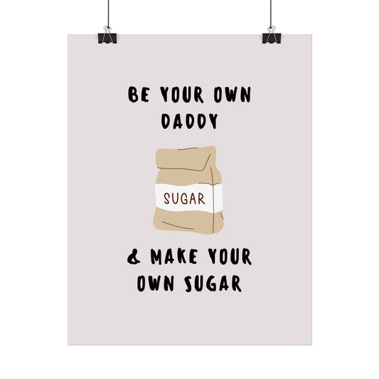 Be your own Daddy & Make your Own Sugar Bags - Poster