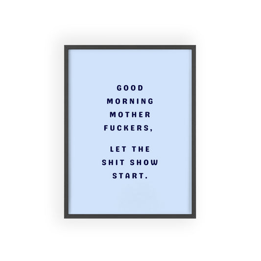 Good Morning, Motherf*ckers ( Sky Blue ) - Frame