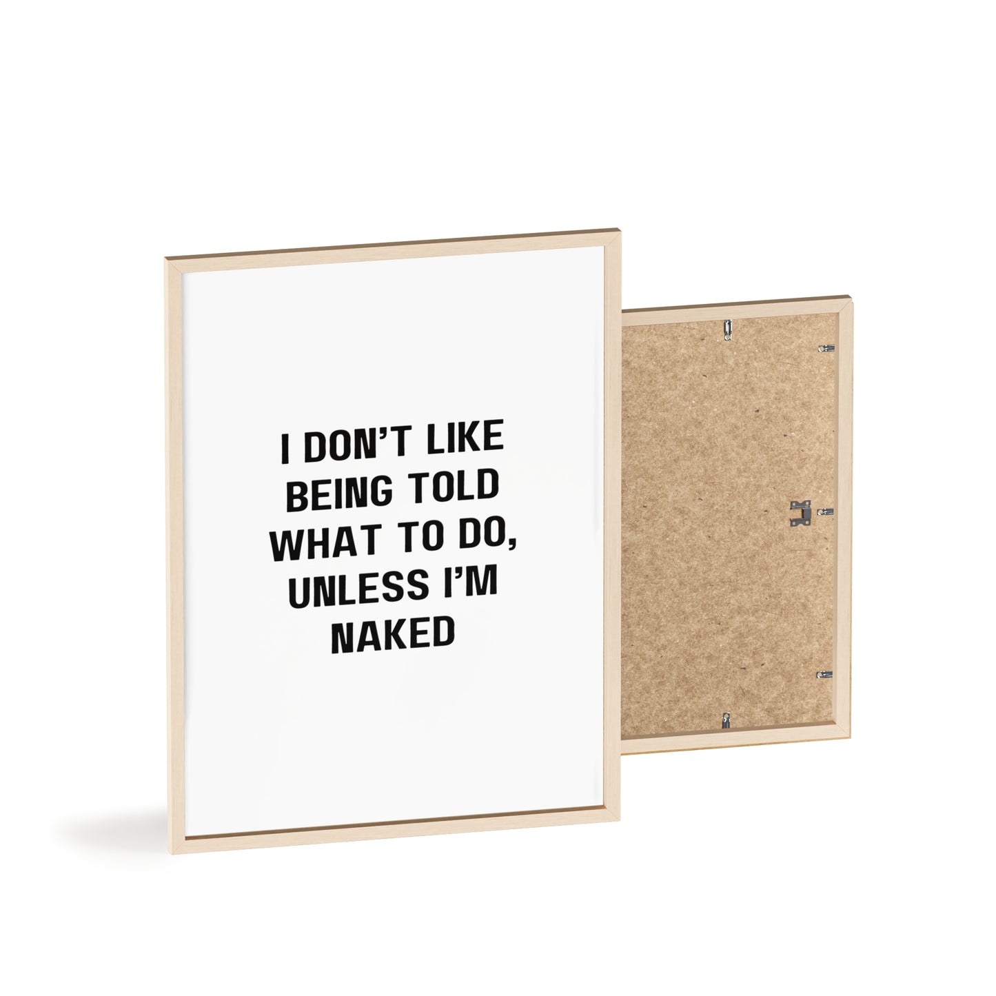 I don't like being told what to do, unless I'm naked - Frame