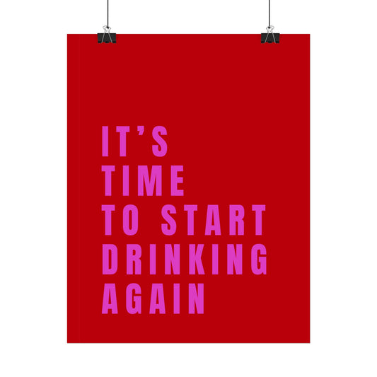 It’s Time to Start Drinking Again  ( Cherry Red ) - Poster