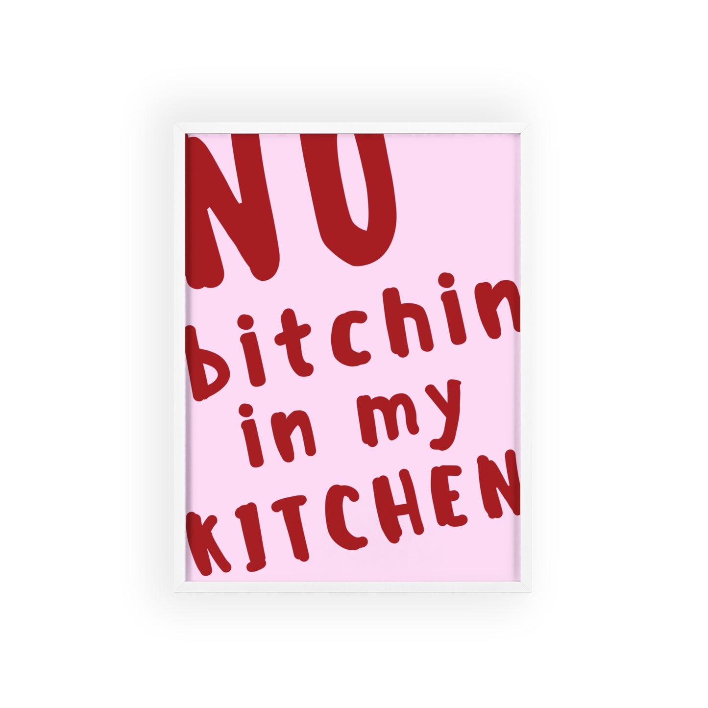 No Bitchin’ in My Kitchen ( Pink ) - Frame