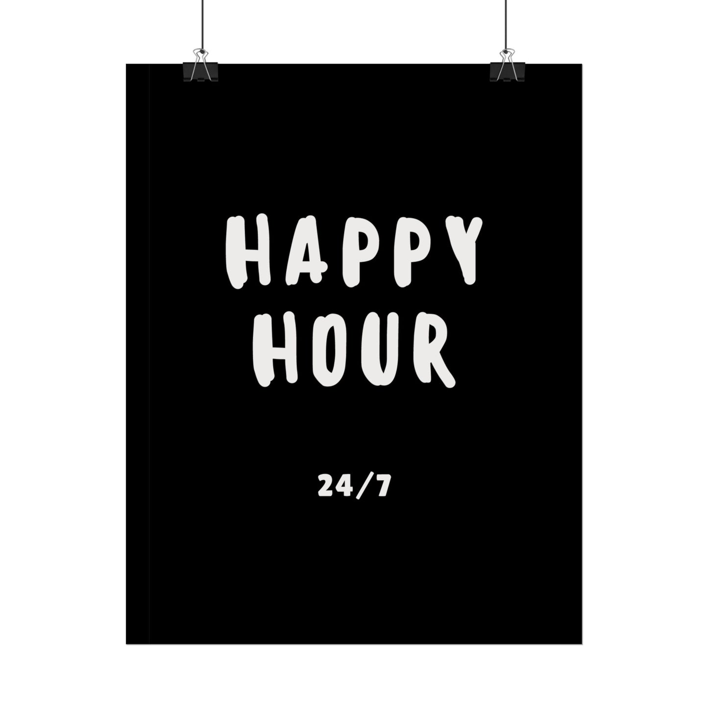 Happy hour 24/7 ( Monochrome ) - Poster