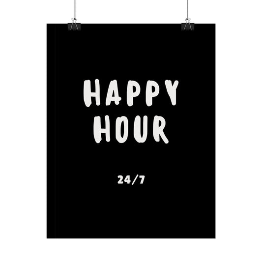 Happy hour 24/7 ( Monochrome ) - Poster