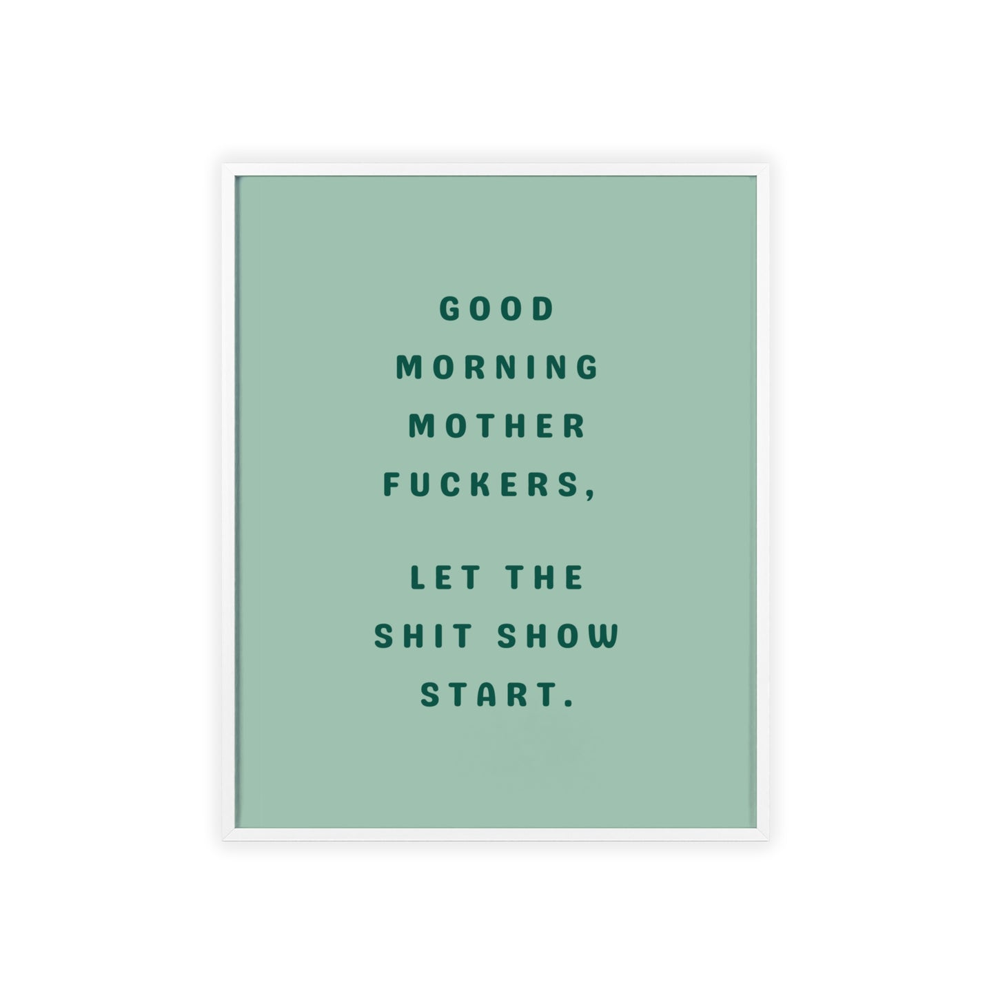 Good Morning, Motherf*ckers ( Sage Green ) - Frame