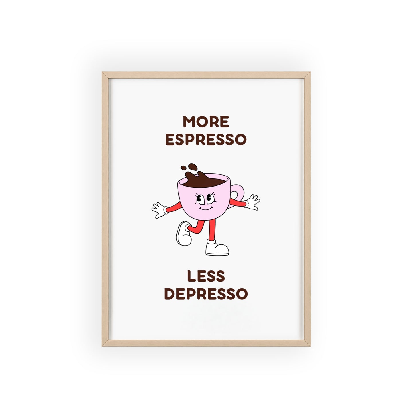 More Espresso, Less Depresso ( Pink ) - Frame