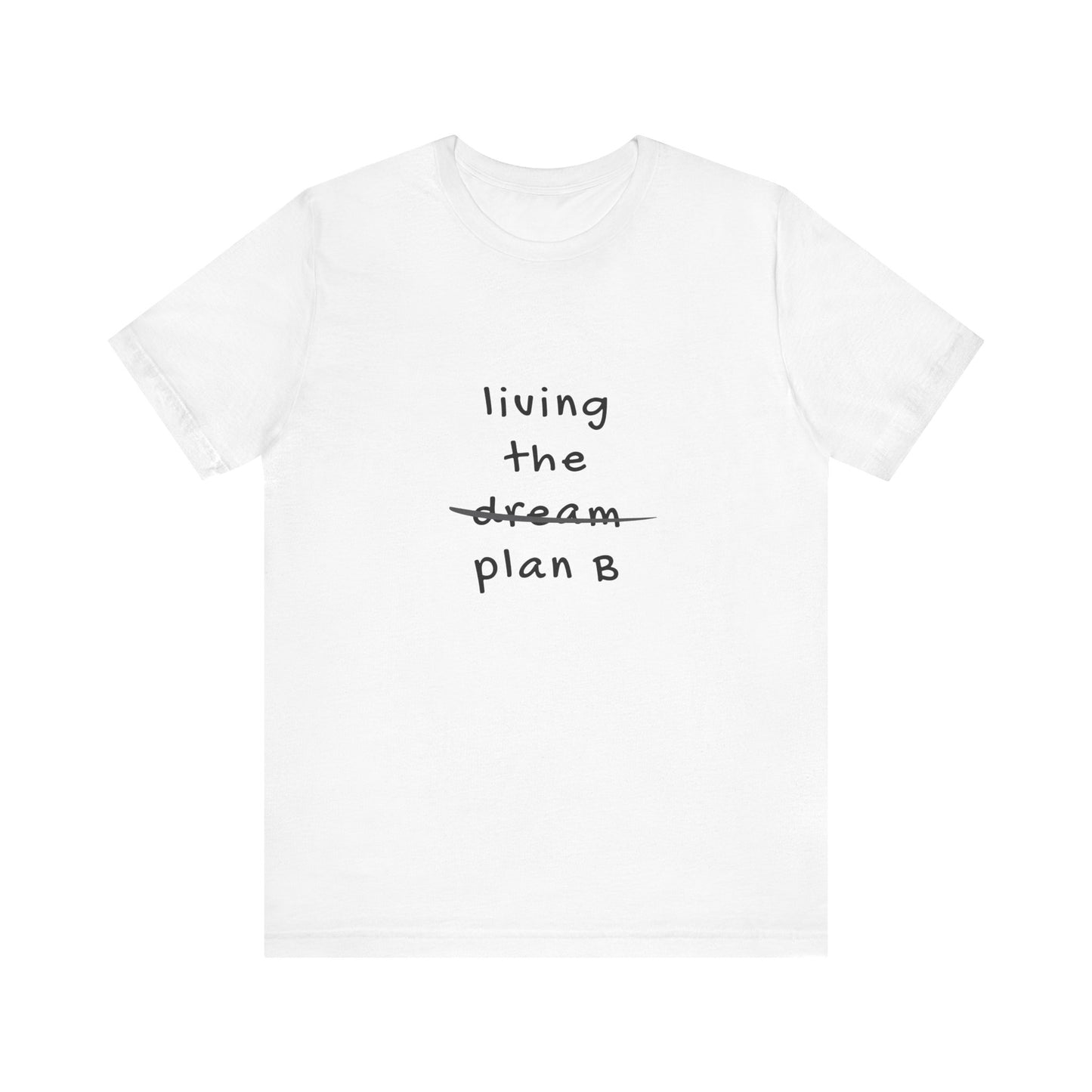 Living the Plan B | Graphic White Tee | Organic Unisex T Shirt