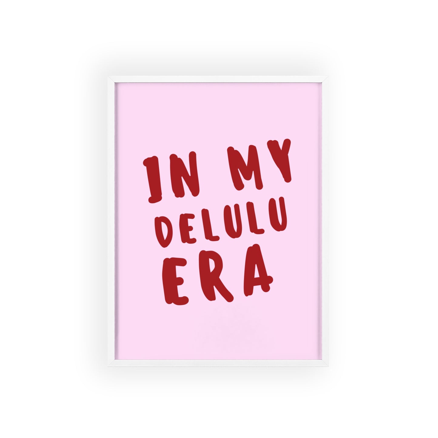 In my Delulu Era ( Pink ) - Frame