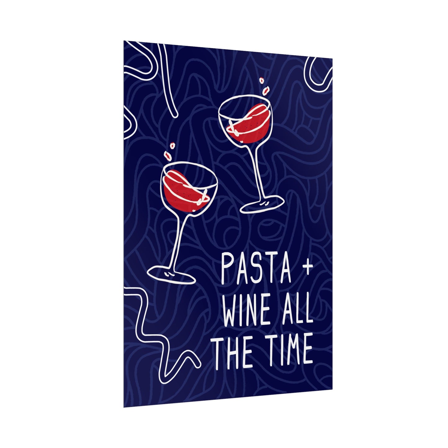 Pasta + Wine All the Time - Poster